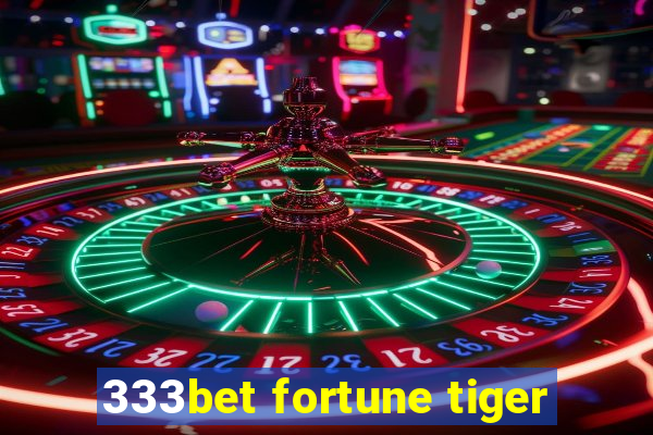 333bet fortune tiger